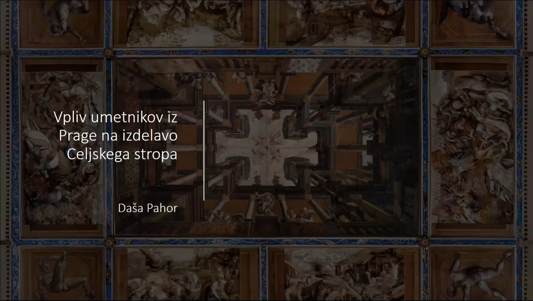 Predavanje Vpliv umetnikov iz Prage na izdelavo Celjskega stropa (video), dr. Daša Pahor